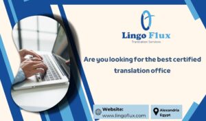 Are you looking for the best certified translation office?