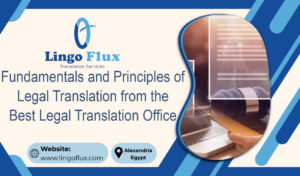 Fundamentals and Principles of Legal Translation from the Best Legal Translation Office