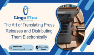 The Art of Translating Press Releases and Distributing Them Electronically