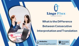 What is the Difference Between Consecutive Interpretation and Translation